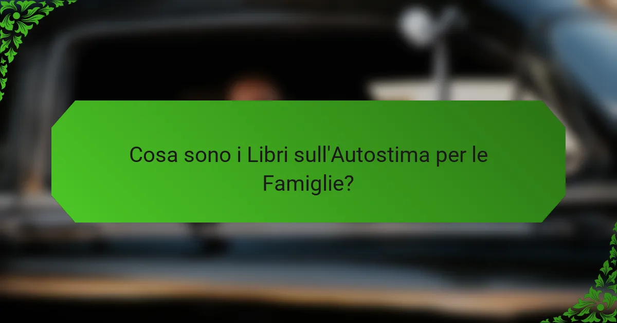 Cosa sono i Libri sull'Autostima per le Famiglie?