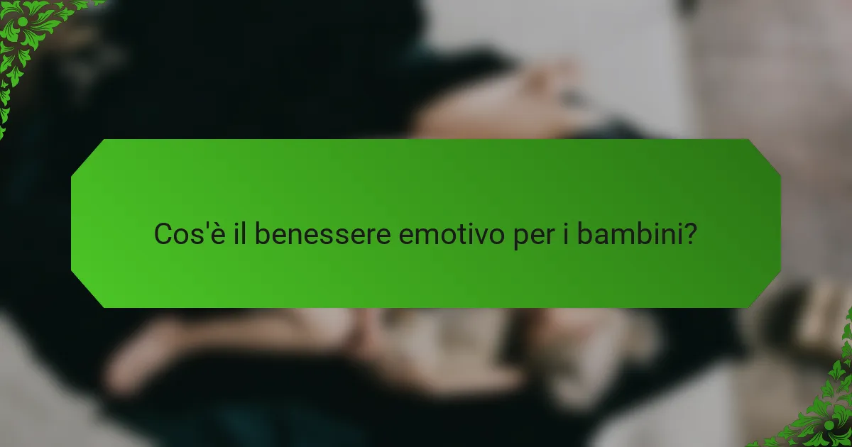 Cos'è il benessere emotivo per i bambini?