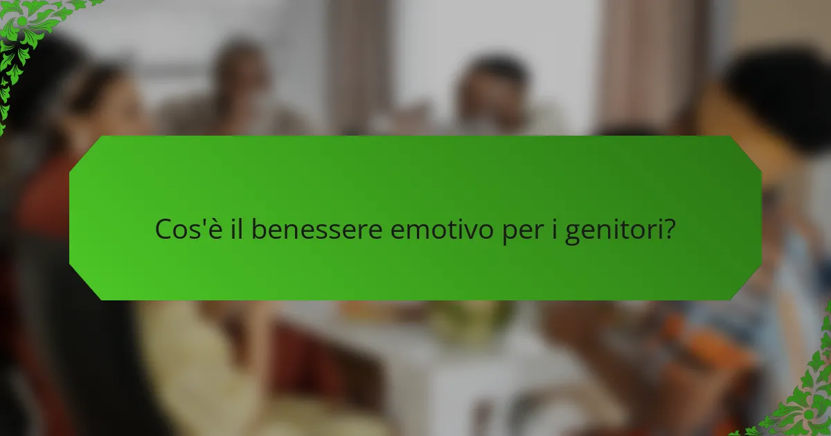 Cos'è il benessere emotivo per i genitori?