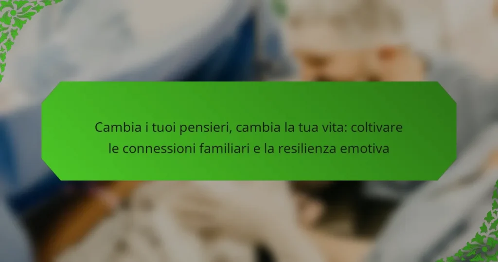 Cambia i tuoi pensieri, cambia la tua vita: coltivare le connessioni familiari e la resilienza emotiva