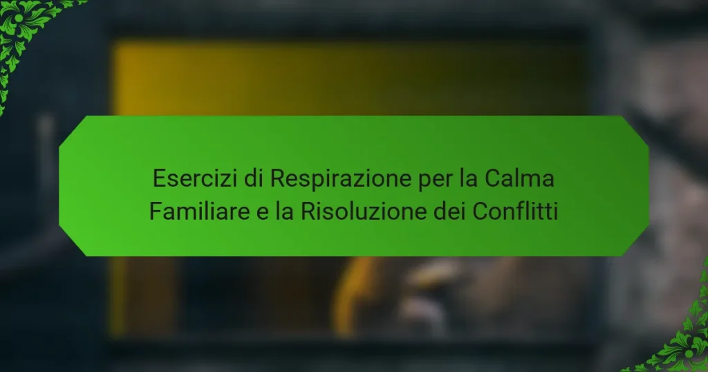 Esercizi di Respirazione per la Calma Familiare e la Risoluzione dei Conflitti
