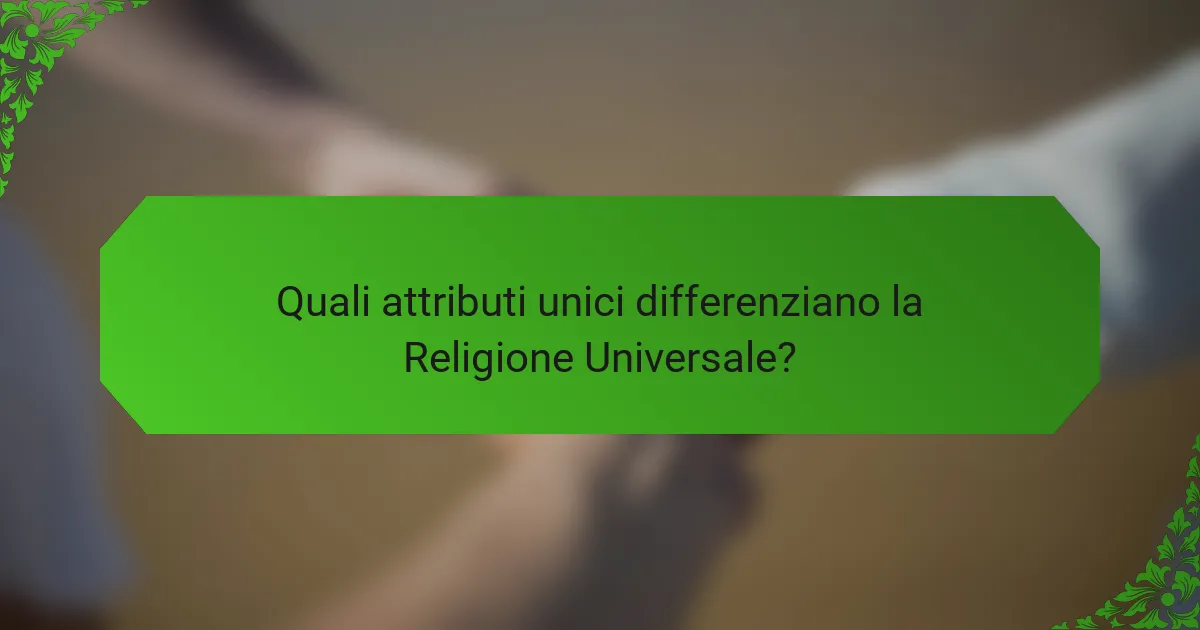 Quali attributi unici differenziano la Religione Universale?