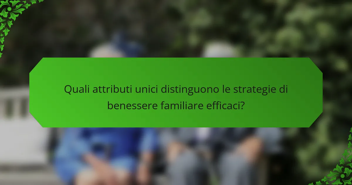 Quali attributi unici distinguono le strategie di benessere familiare efficaci?
