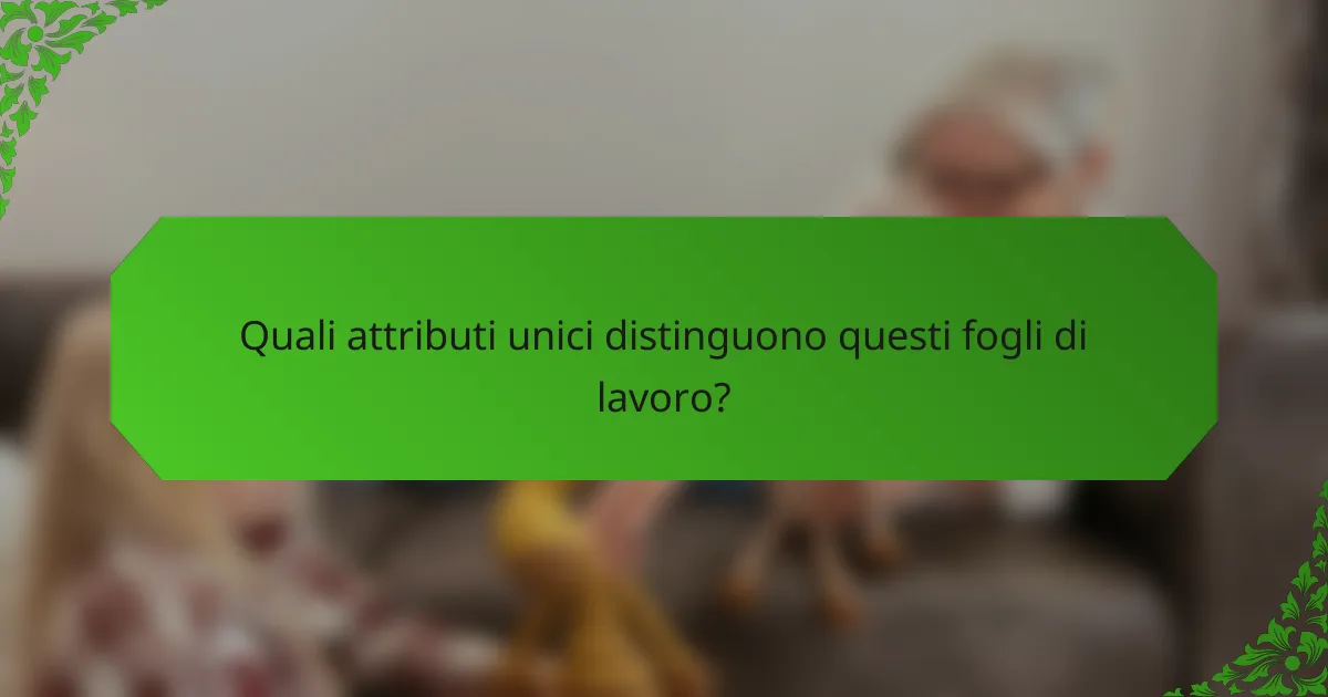 Quali attributi unici distinguono questi fogli di lavoro?