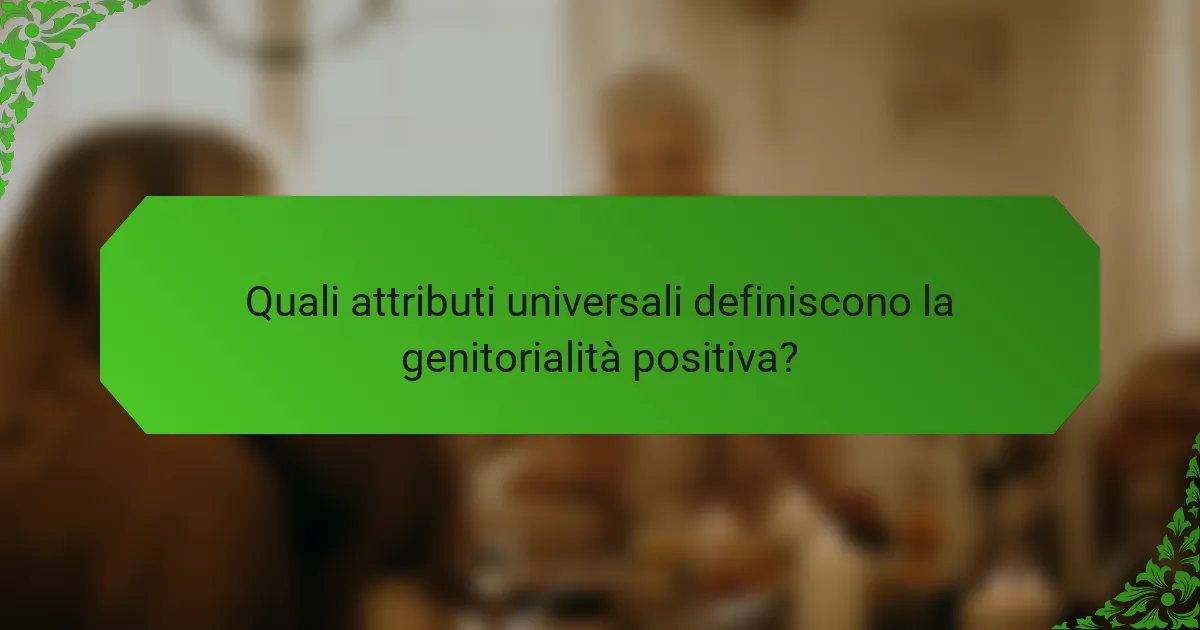 Quali attributi universali definiscono la genitorialità positiva?