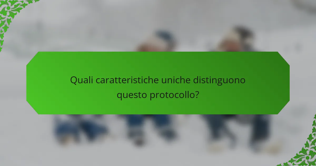 Quali caratteristiche uniche distinguono questo protocollo?
