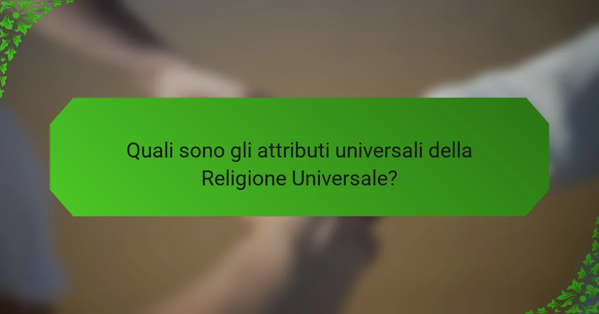 Quali sono gli attributi universali della Religione Universale?