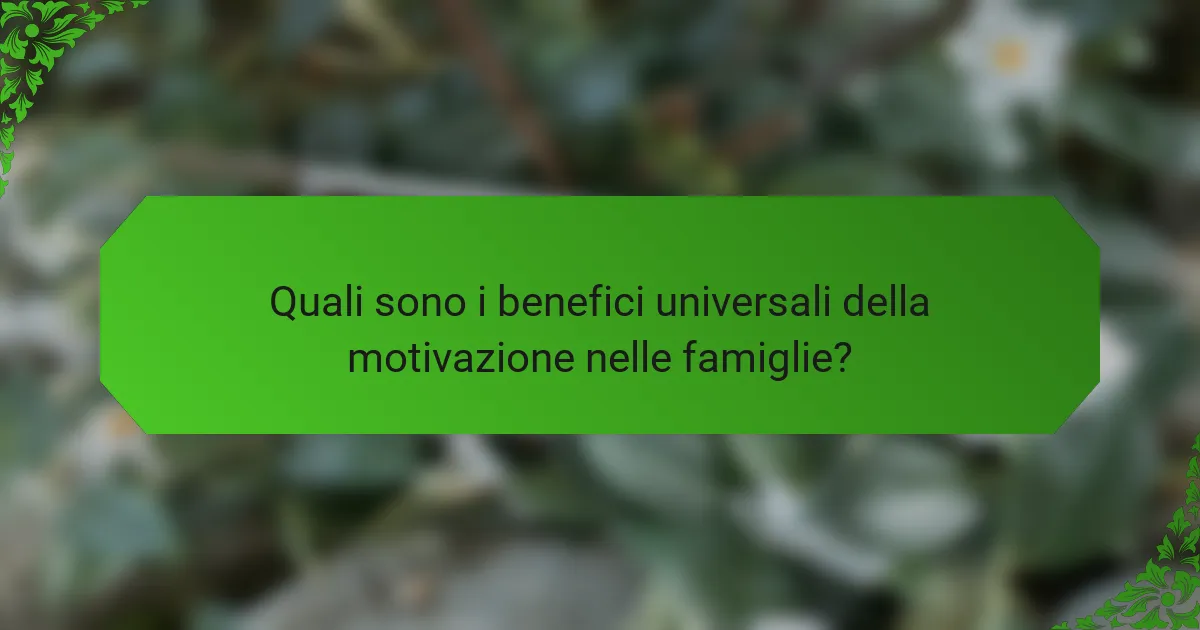 Quali sono i benefici universali della motivazione nelle famiglie?