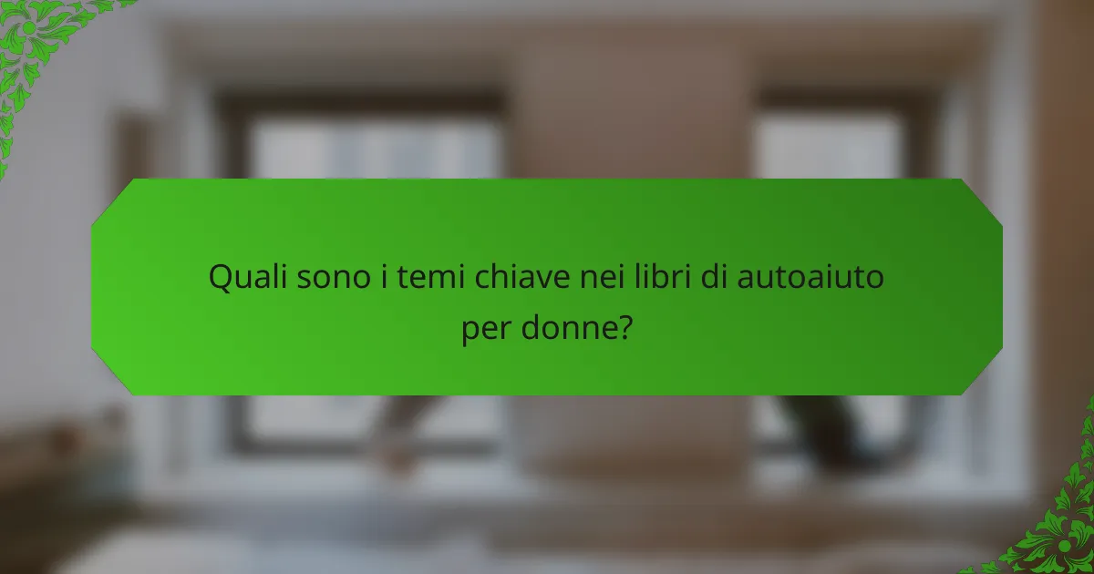 Quali sono i temi chiave nei libri di autoaiuto per donne?